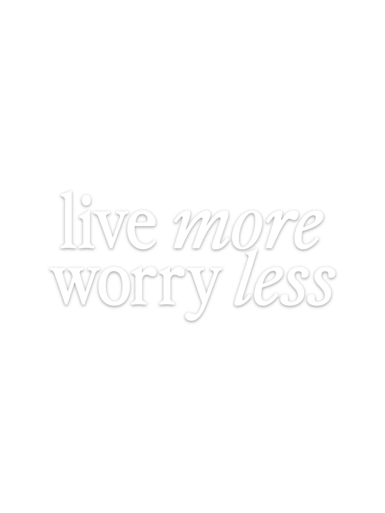 Live More Worry Less Decal - White