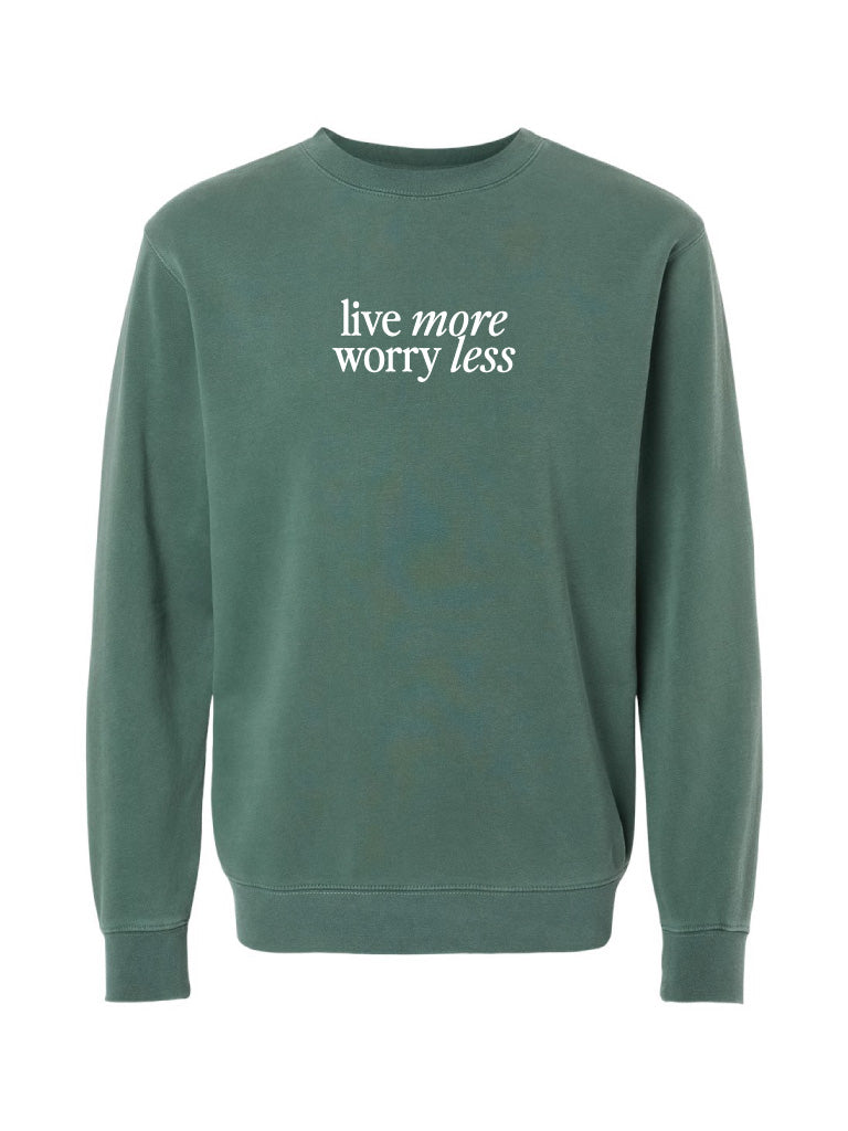 Live More Worry Less Sweatshirt - Pine